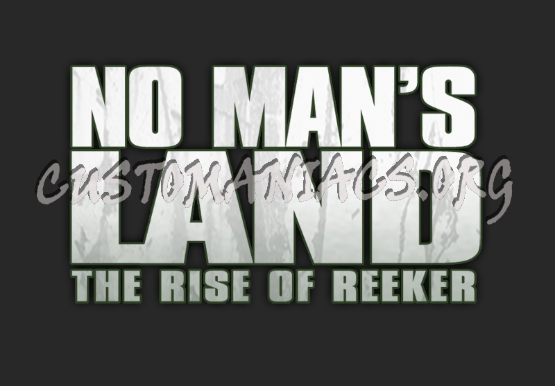 No Man's Land the Rise of Reeker 