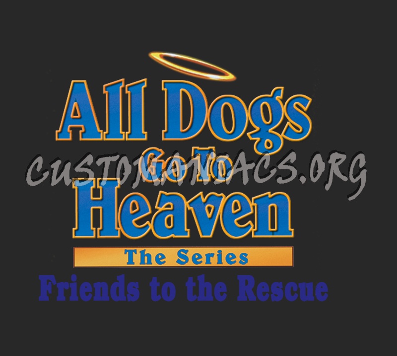 All Dogs Go to Heaven The Series: Friends to the Rescue 