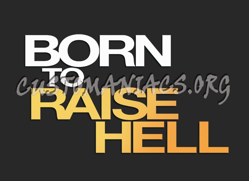 Born to Raise Hell 