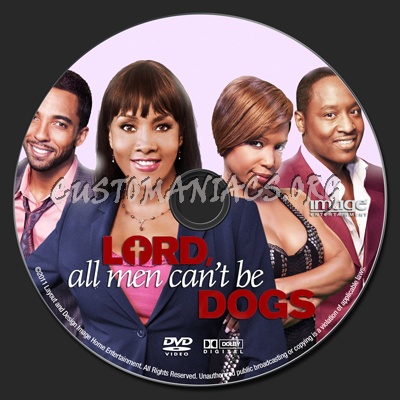 Lord, All Men Can't Be Dogs dvd label