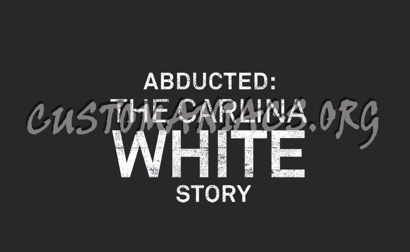 Abducted: The Carlina White Story 