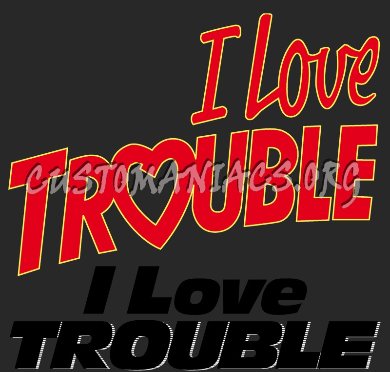 I Love Trouble 