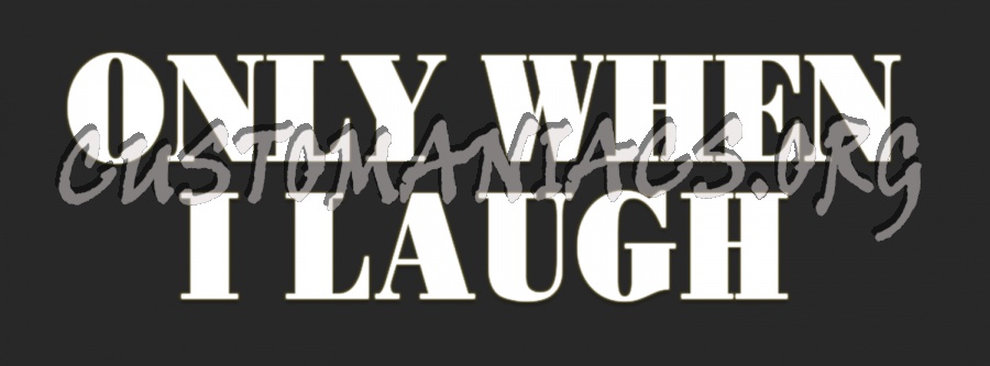 Only When I Laugh 