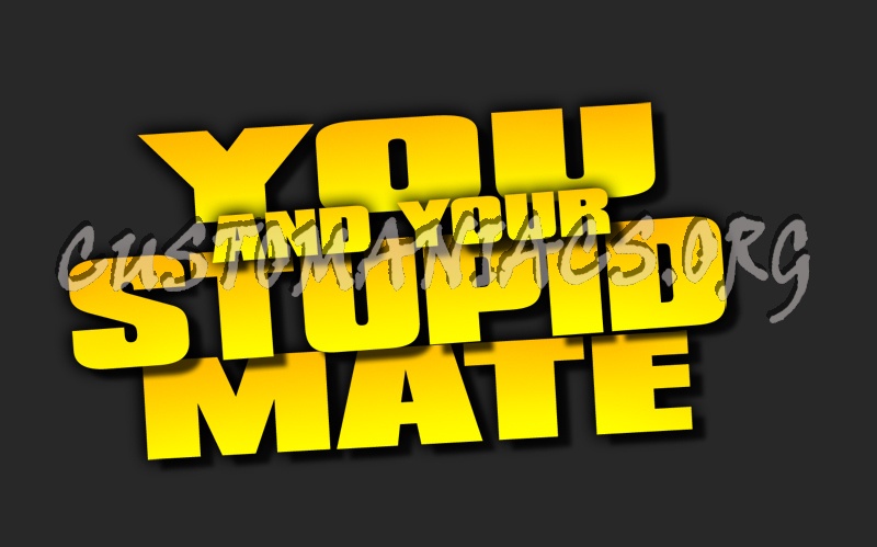 You and your Stupid Mate 